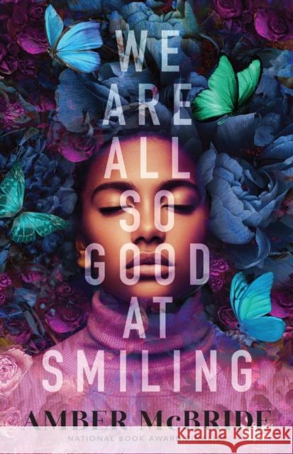 We Are All So Good at Smiling Amber McBride 9781250909381 Square Fish - książka
