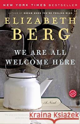 We Are All Welcome Here Elizabeth Berg 9780812971002 Ballantine Books - książka