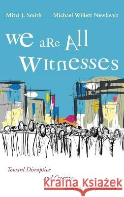 We Are All Witnesses Mitzi J. Smith Michael Willett Newheart 9781666714647 Cascade Books - książka