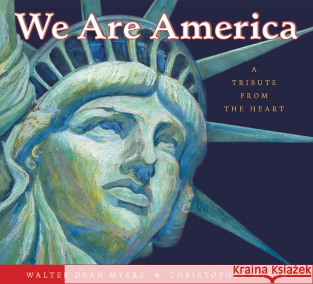 We Are America: A Tribute from the Heart Walter Dean Myers Christopher Myers 9780060523107 HarperCollins - książka