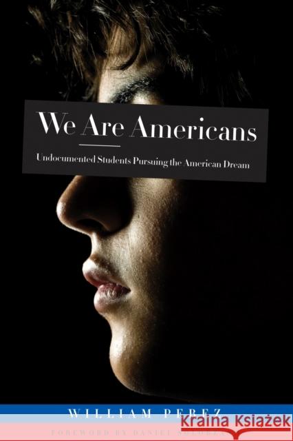 We Are Americans: Undocumented Students Pursuing the American Dream Perez, William 9781579223762 Stylus Publishing (VA) - książka