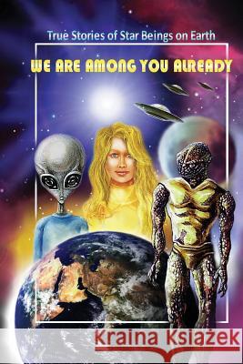 We Are Among You Already: True Stories of Star Beings on Earth The Faquian Council Hartmut Jager Jujuolui Kuita 9780944851319 Earth Star Publications - książka