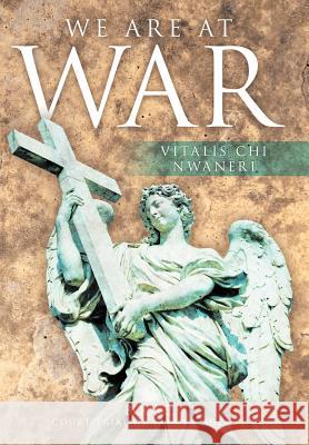 We Are At War: Book 2 Court Trial of Satan's Agents Nwaneri, Vitalis Chi 9781467025263 Authorhouse - książka