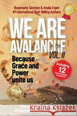 We are Avalanche Volume II: Because grace and power unite us Analía Exeni, Rosemarie Sánchez 9798755598125 Independently Published - książka