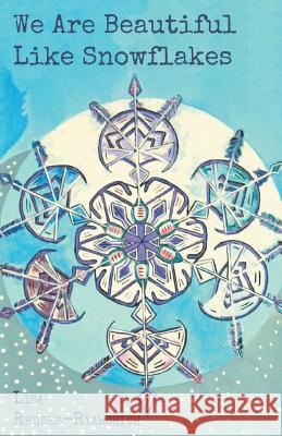 We Are Beautiful Like Snowflakes Lisa Rhodes-Ryabchich 9781635340129 Finishing Line Press - książka