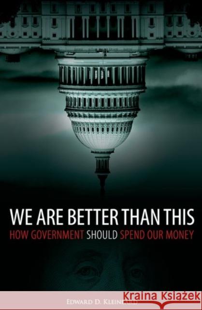 We Are Better Than This: How Government Should Spend Our Money Edward D. Kleinbard 9780190496685 Oxford University Press, USA - książka