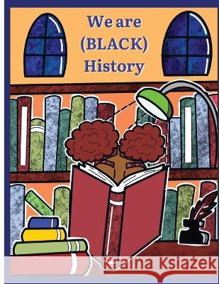 We are (BLACK) History Naomi Winston 9781736753866 Revolutionary Hearts Industries LLC - książka
