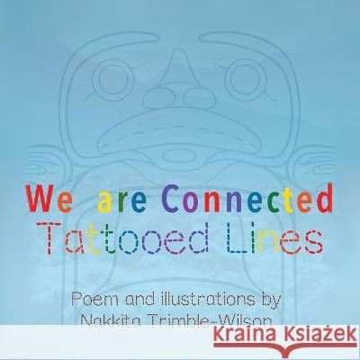 We Are Connected: Tattooed Lines Nakkita Trimble Nakkita Trimble  9780228894322 Tellwell Talent - książka