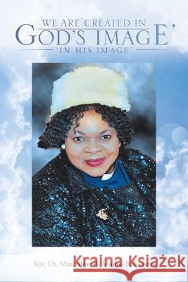 We Are Created in God's Image': 'In His Image' REV Dr Marcelline B Mudisi-Robinson 9781728392981 Authorhouse UK - książka