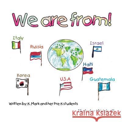 We Are From! A. Mark and Her Pre-K Students 9781493188758 Xlibris Corporation - książka