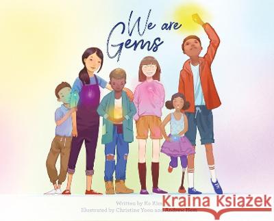 We Are Gems: Healing from Anti-Asian Microaggressions through Self-love & Solidarity Ko Kim Christine Yoon Andrew Hem 9780578285566 Ko Kim - książka