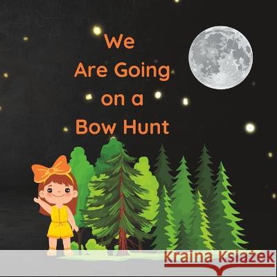 We Are Going on a Bow Hunt H R Payne   9798375412566 Independently Published - książka