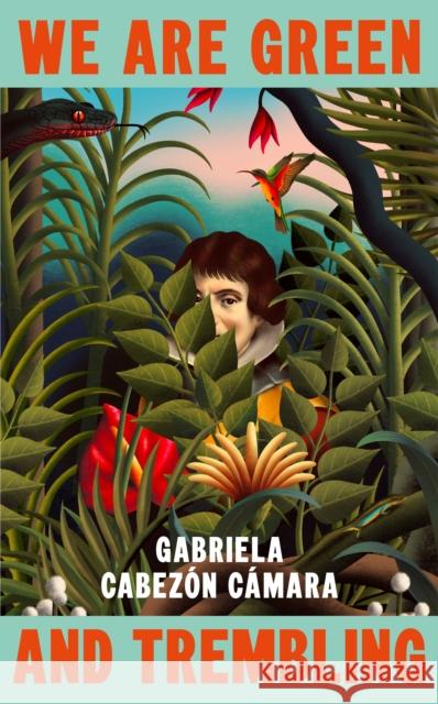 We Are Green and Trembling Gabriela Cabezon Camara 9781787304765 Vintage Publishing - książka