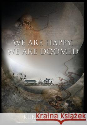 We are Happy, We are Doomed Kurt Fawver Jon Padgett Harry Morris 9781087994758 Grimscribe Press - książka