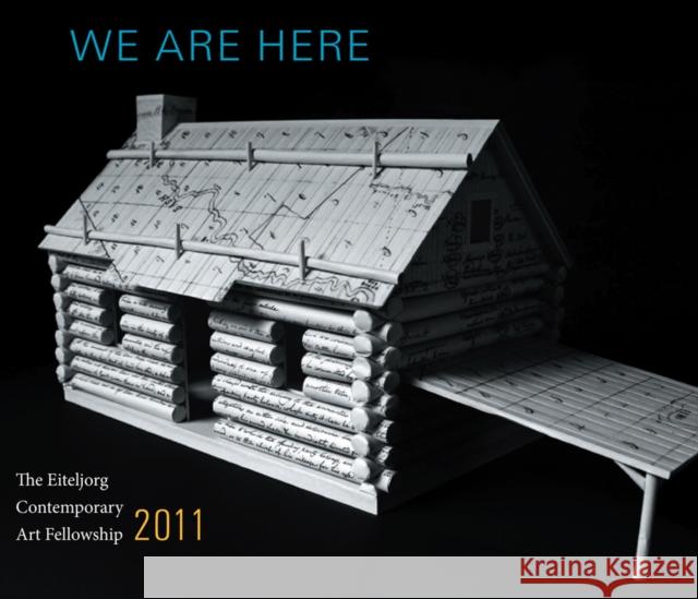 We Are Here: The Eiteljorg Contemporary Art Fellowship 2011 Jennifer Complo McNutt Ashley Holland 9780295991795 University of Washington Press - książka