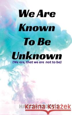 We Are Known To Be Unknown: We are, that we are not to be Harish Reddy S 9781685869861 Notion Press Media Pvt Ltd - książka