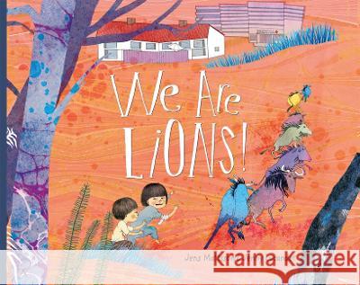 We Are Lions! Jens Mattsson Jenny Lucander B. J. Woodstein 9781773067018 Groundwood Books - książka