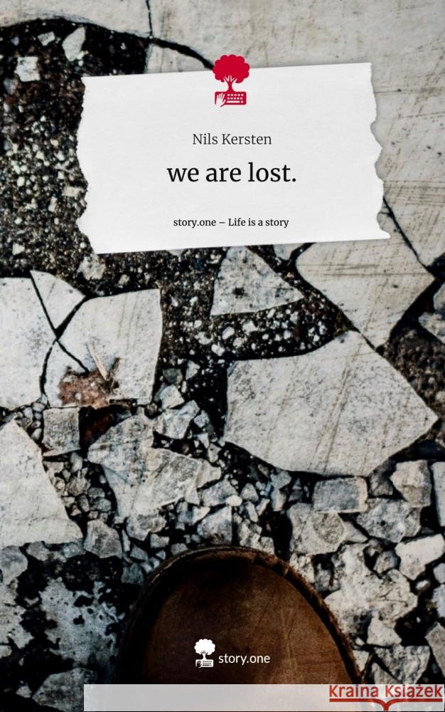 we are lost.. Life is a Story - story.one Kersten, Nils 9783710893476 story.one publishing - książka