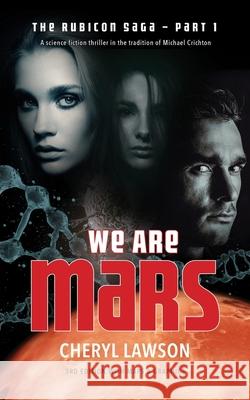 We Are Mars: The Rubicon Saga - Part 1 Cheryl Lawson 9780995092198 Southernwood Technologies Inc. - książka