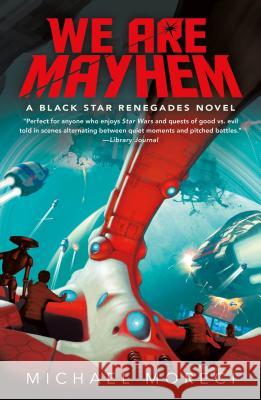 We Are Mayhem: A Black Star Renegades Novel Michael Moreci 9781250205278 St. Martin's Griffin - książka