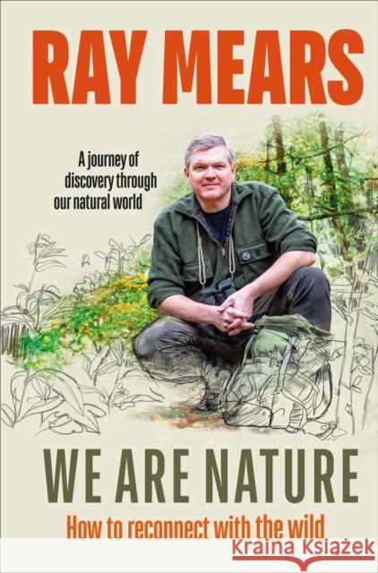 We Are Nature: How to reconnect with the wild Ray Mears 9781529107982 Ebury Publishing - książka