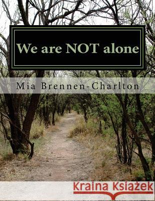 We are not alone Brennen-Charlton, Mia 9781484122884 Createspace - książka