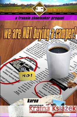 We are NOT Buying a Camper!: A Frannie Shoemaker Prequel Nortman, Karen Musser 9781984928795 Createspace Independent Publishing Platform - książka