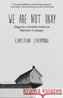 We Are Not Okay Christian Livermore, Christine Ray, Candice Louisa Daquin 9781951724160 Indie Blue Publishing LLC - książka