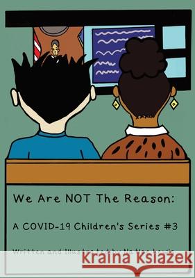 We Are NOT The Reason: A COVID-19 Children's Series #3 Natlee Lewis 9780578352763 Natlee Lewis - książka
