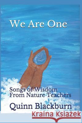 We Are One: Songs of Wisdom From Nature Teachers Quinn Blackburn 9781071133743 Independently Published - książka