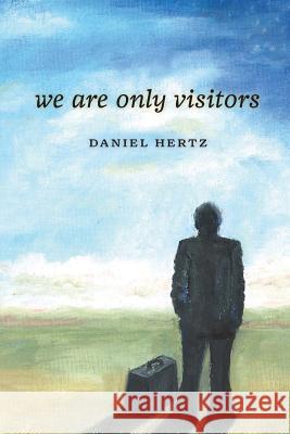 We Are Only Visitors Daniel Hertz 9781491030059 Createspace - książka