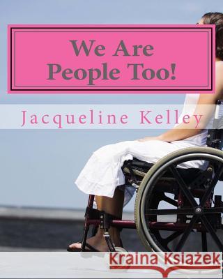 We Are People Too! MS Jacqueline Kelley 9781499751635 Createspace Independent Publishing Platform - książka