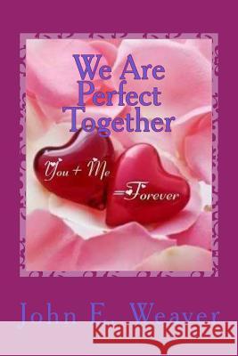 We Are Perfect Together John E. Weaver 9781518789373 Createspace - książka