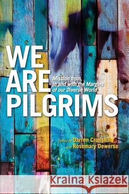 We Are Pilgrims: From, in and with the margins of our diverse world Cronshaw, Darren 9780994202345 Urban Neighbours of Hope - książka