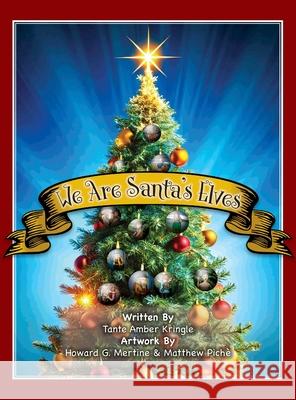 We Are Santa's Elves Amber Kringle Howard G. Mertine Matthew Piche 9781969205064 North Pole Embassy LLC - książka