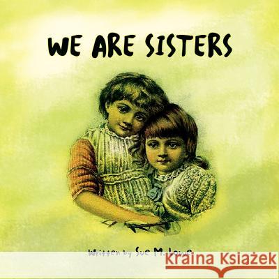 We Are Sisters Sue M. Lowe 9781436388238 Xlibris Corporation - książka