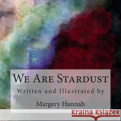 We Are Stardust Margery Hannah 9781514232910 Createspace - książka
