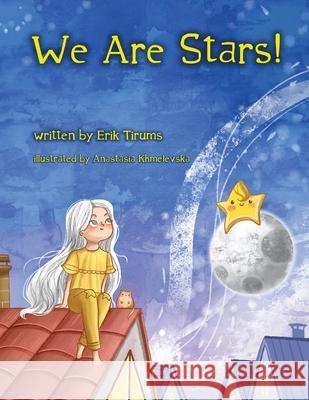 We Are Stars! Erik Tirums Anastasia Khmelevska 9781735848600 Tirums Publishing, LLC - książka