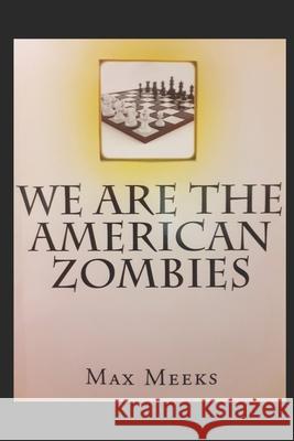 We Are The American Zombies Meeks, Max 9781519437419 Createspace - książka