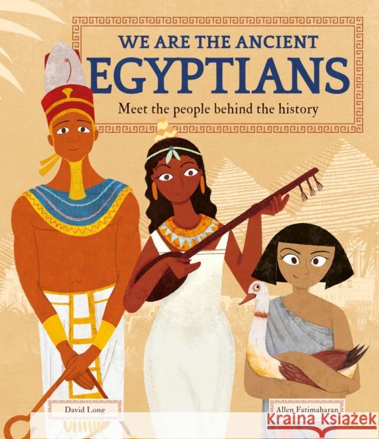 We Are the Ancient Egyptians: Meet the People Behind the History David Long 9781783128365 Hachette Children's Group - książka