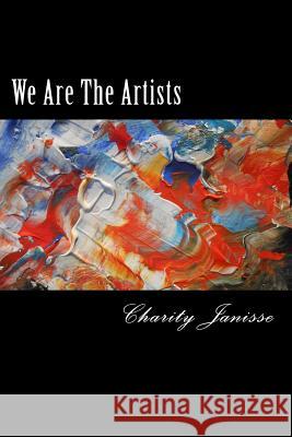 We Are The Artists Janisse, Charity 9781533256737 Createspace Independent Publishing Platform - książka