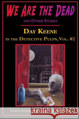 We Are the Dead and Other Stories: Day Keene in the Detective Pulps Volume II Day Keene 9781605434834 Ramble House - książka