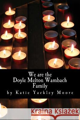 We are the Doyle Melton Wambach Family Katie Yackley Moore 9781977899156 Createspace Independent Publishing Platform - książka