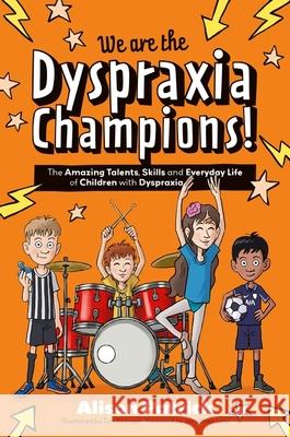 We Are the Dyspraxia Champions!: The Amazing Talents and Strengths of Dyspraxic Kids Alison Patrick Jonathan Levy Tim Stringer 9781839979101 Jessica Kingsley Publishers - książka