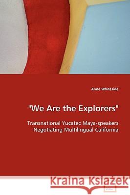 We Are the Explorers Anne Whiteside 9783639046168 VDM VERLAG DR. MULLER AKTIENGESELLSCHAFT & CO - książka