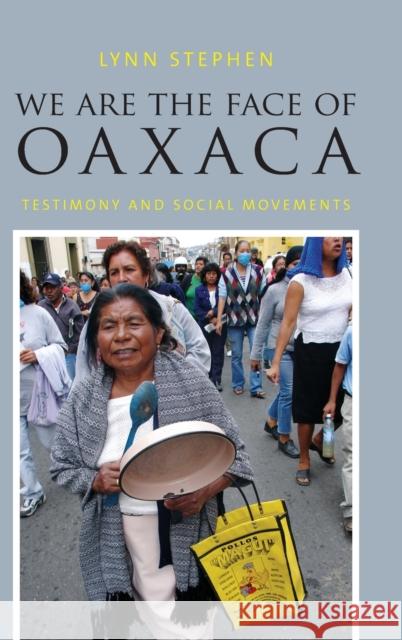 We Are the Face of Oaxaca: Testimony and Social Movements Lynn Stephen 9780822355199 Duke University Press - książka