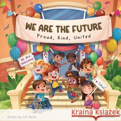 We Are The Future: Proud, Kind, United C. M. Harris Deni Nuhoho 9781639189427 Purple Diamond Press, Inc - książka