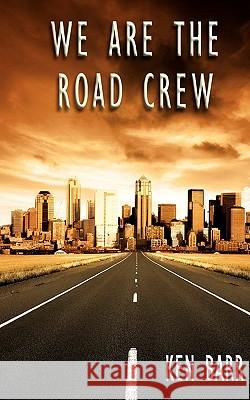 We Are The Road Crew: Life on the Road and How I Got There Barr, Ken 9781450538671 Createspace - książka