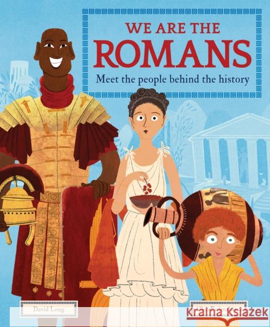 We Are the Romans: Meet the People Behind the History Long, David 9781783125999 Welbeck Publishing Group - książka
