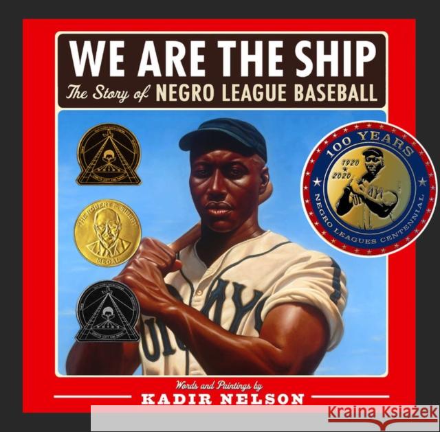 We Are the Ship: The Story of Negro League Baseball Nelson Kadir Kadir Nelson Kadir Nelson 9780786808328 Jump at the Sun - książka